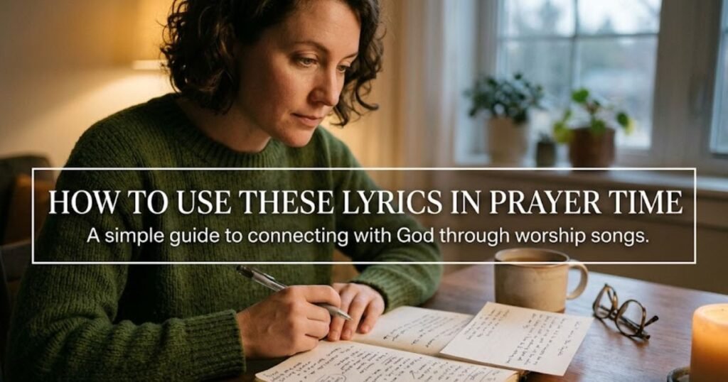 How To Use These Lyrics In Prayer Time