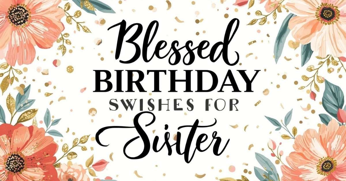 Blessed Birthday Wishes for Sister